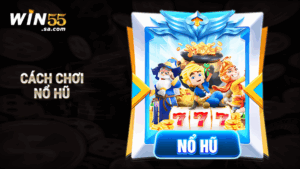 Cách chơi nổ hũ